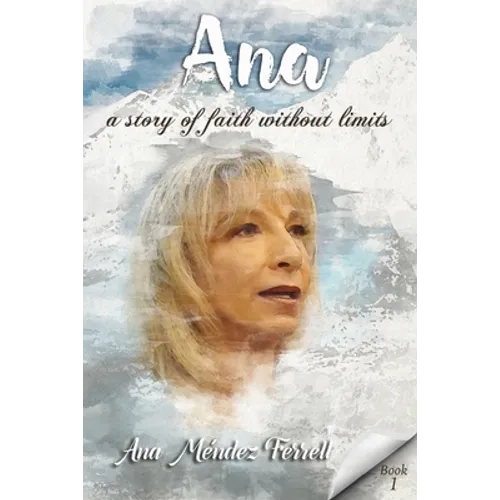 Ana: A Story Of Faith Without Limits - Paperback