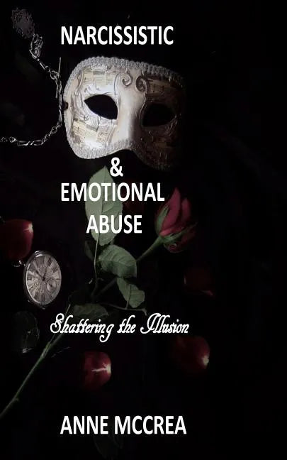 Narcissistic and Emotional Abuse: Shattering the Illusion - Paperback
