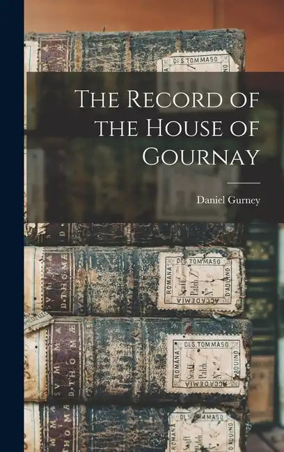The Record of the House of Gournay - Hardcover