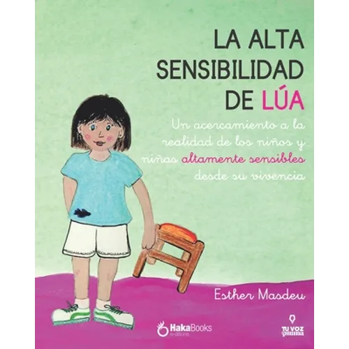 La alta sensibilidad de la Lúa: Un acercamiento a la realidad de los niños y niñas altamente sensibles desde su vivencia - Paperback