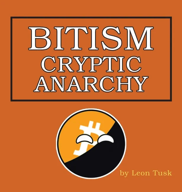 Bitism: Cryptic Anarchy - Hardcover
