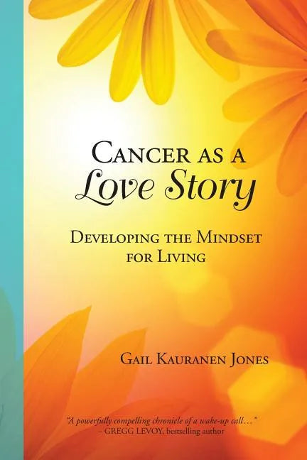 Cancer as a Love Story: Developing the Mindset for Living - Paperback