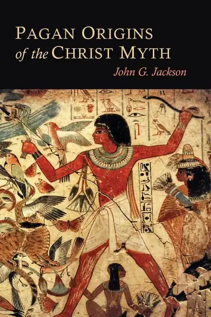 Pagan Origins of the Christ Myth - Paperback