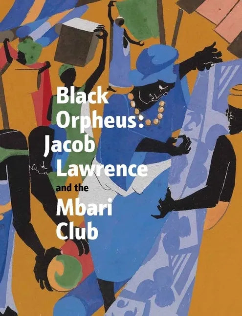 Black Orpheus: Jacob Lawrence and the Mbari Club - Hardcover