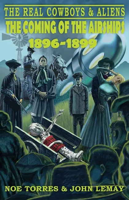 The Real Cowboys & Aliens: The Coming of the Airships (1896-1899) - Paperback