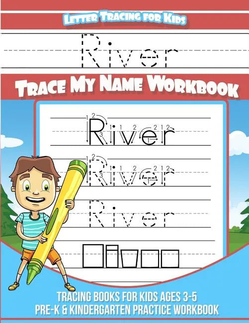 River Letter Tracing for Kids Trace my Name Workbook: Tracing Books for Kids ages 3 - 5 Pre-K & Kindergarten Practice Workbook - Paperback