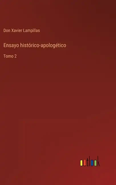 Ensayo histórico-apologético: Tomo 2 - Hardcover