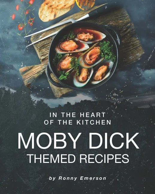 In the Heart of The Kitchen: Moby Dick Themed Recipes - Paperback