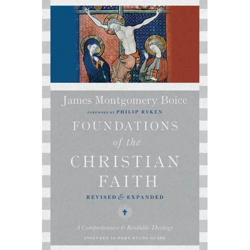 Foundations of the Christian Faith: A Comprehensive & Readable Theology - Hardcover