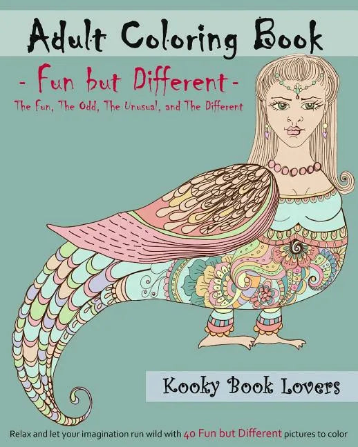 Adult Coloring Book - Fun but Different - Relax and let your imagination run wild with 40 Fun but Different pictures to color - Paperback