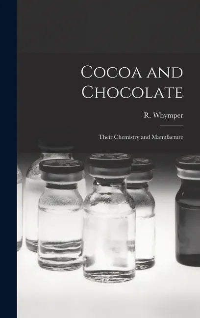Cocoa and Chocolate: Their Chemistry and Manufacture - Hardcover