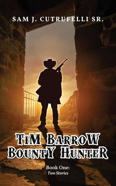 Tim Barrow Bounty Hunter: Book One - Paperback