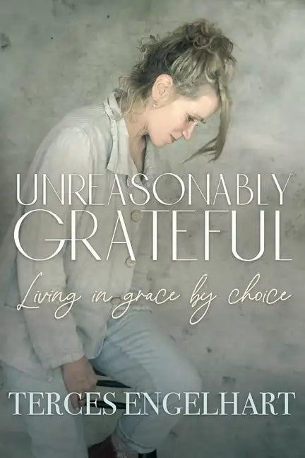 Unreasonably Grateful - Paperback