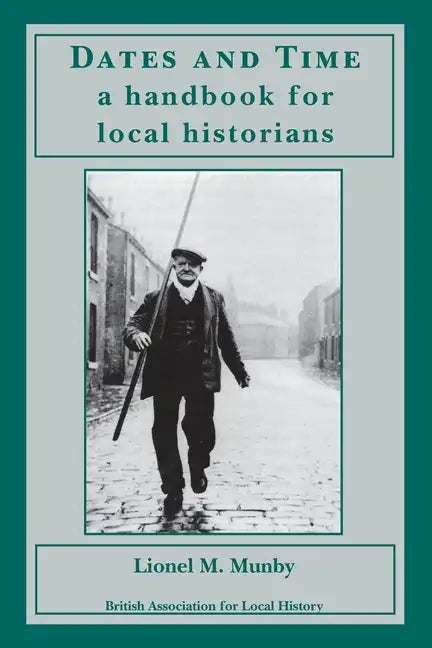 Dates and Time: a handbook for local historians: a handbook for local historians - Paperback
