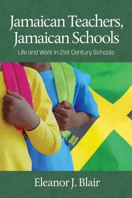Jamaican Teachers, Jamaican Schools: Life and Work in 21st Century Schools - Paperback