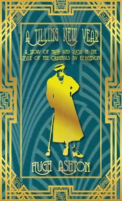 A Tilling New Year: A story of Mapp & Lucia in the Style of the Originals by E.F.Benson - Paperback