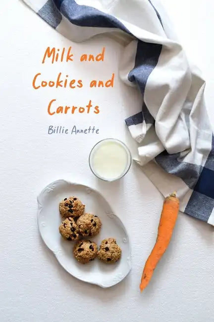 Milk and Cookies and Carrots - Paperback