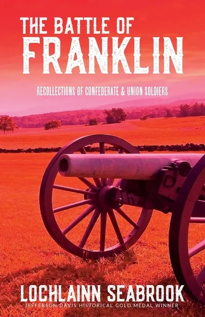 The Battle of Franklin: Recollections of Confederate and Union Soldiers - Paperback