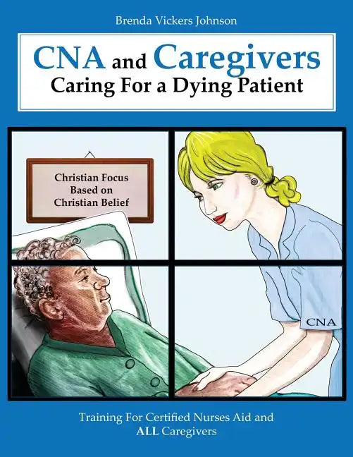 CNA and Caregivers Caring for a Dying Patient-Based on Christian Belief - Paperback