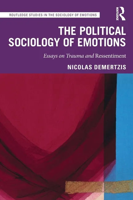 The Political Sociology of Emotions: Essays on Trauma and Ressentiment - Paperback