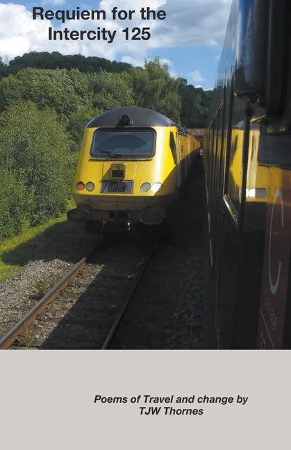 Requiem for the Intercity 125: Poems of Travel and Change - Paperback