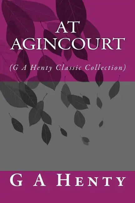 At Agincourt: (G A Henty Classic Collection) - Paperback