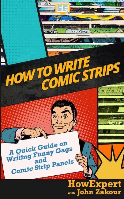 How to Write Comic Strips: A Quick Guide on Writing Funny Gags and Comic Strip Panels - Paperback