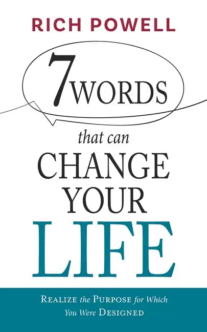 7 WORDS that can CHANGE YOUR LIFE: Realize the Purpose for Which You Were Designed - Paperback