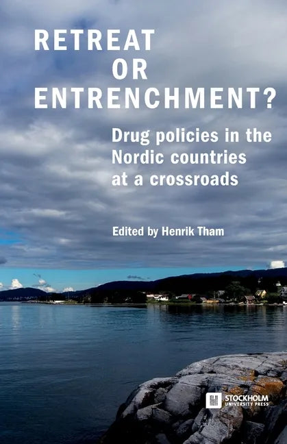 Retreat or Entrenchment?: Drug Policies in the Nordic Countries at a Crossroads - Paperback