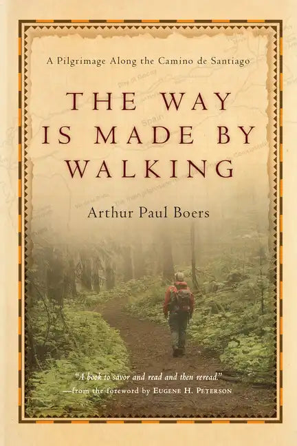 The Way Is Made by Walking: A Pilgrimage Along the Camino de Santiago - Paperback