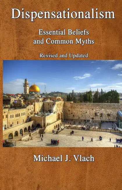 Dispensationalism: Essential Beliefs and Common Myths - Paperback