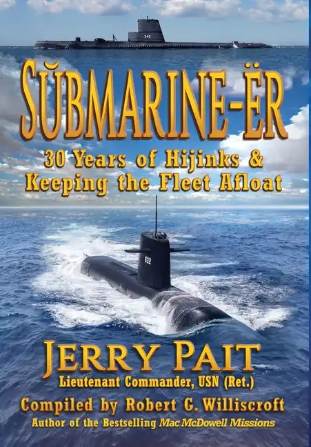 SŬbmarine-Ër: 30 Years of Hijinks & Keeping the Fleet Afloat - Hardcover