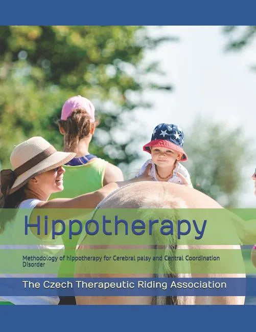 Hippotherapy: A methodology of hippotherapy for Cerebral palsy and Central Coordination Disorder - Paperback