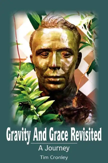 Gravity And Grace Revisited: A Journey - Paperback