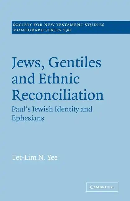 Jews, Gentiles and Ethnic Reconciliation: Paul's Jewish Identity and Ephesians - Paperback
