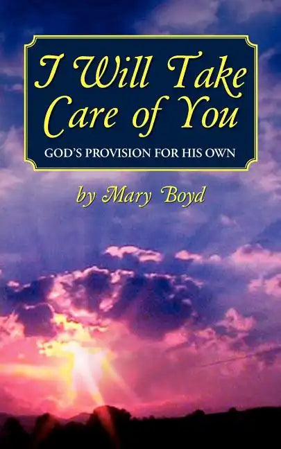 I Will Take Care of You, God's Provision for His Own - Paperback