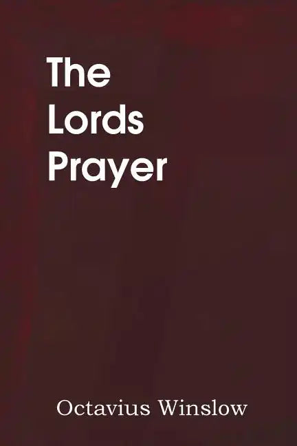 The Lords Prayer, Its Spirit and Its Teaching - Paperback