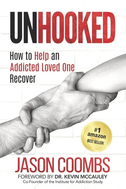 Unhooked: How to Help An Addicted Loved One Recover - Paperback