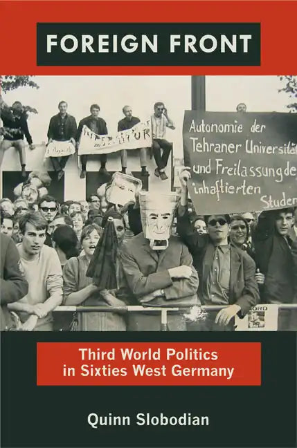 Foreign Front: Third World Politics in Sixties West Germany - Paperback