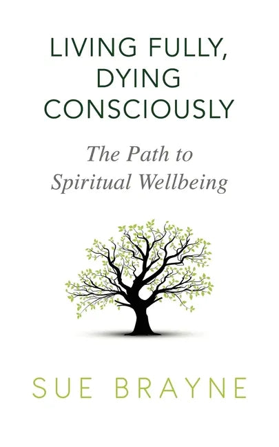 Living Fully, Dying Consciously: The Path to Spiritual Wellbeing - Paperback