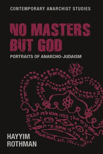 No Masters But God: Portraits of Anarcho-Judaism - Paperback