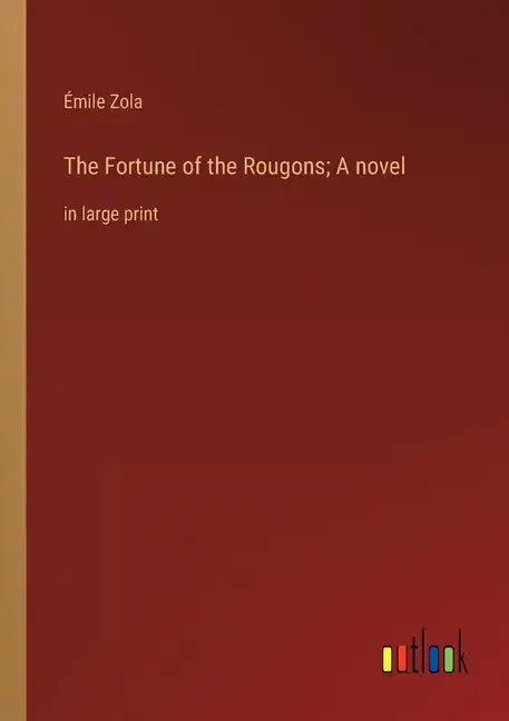 The Fortune of the Rougons; A novel: in large print - Paperback