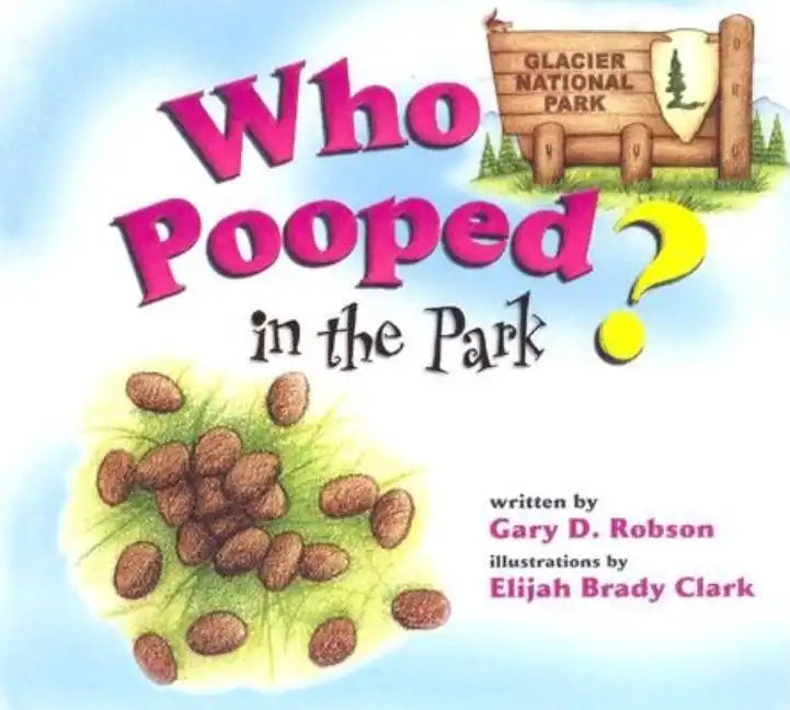 Who Pooped in the Park? Glacier National Park - Paperback