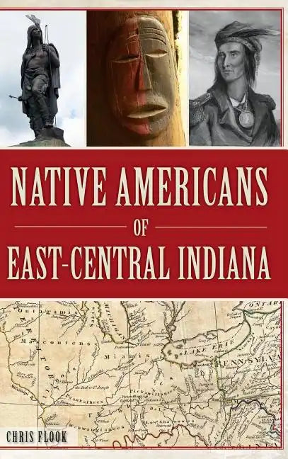 Native Americans of East-Central Indiana - Hardcover