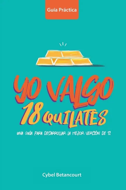 Yo Valgo 18 Quilates: Una guía para desarrollar la mejor versión de ti - Paperback