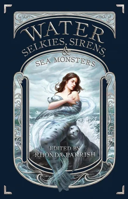 Water: Selkies, Sirens, & Sea Monsters - Paperback