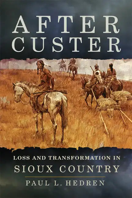 After Custer: Loss and Transformation in Sioux Country - Paperback