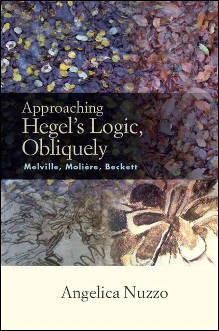 Approaching Hegel's Logic, Obliquely: Melville, Moliere, Beckett - Paperback