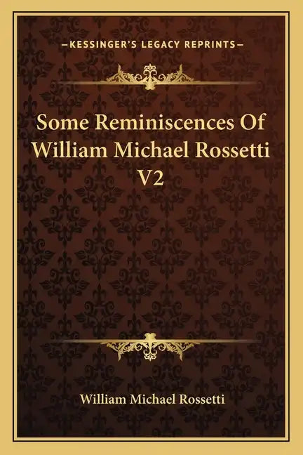 Some Reminiscences of William Michael Rossetti V2 - Paperback