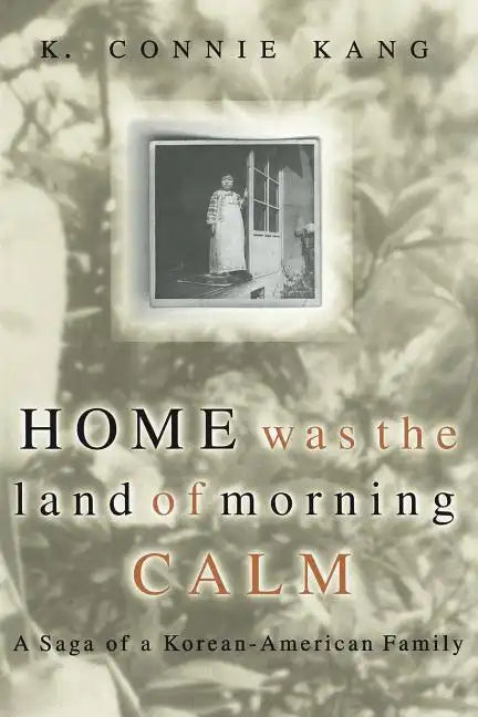 Home Was the Land of Morning Calm: A Saga of a Korean-American Family - Paperback